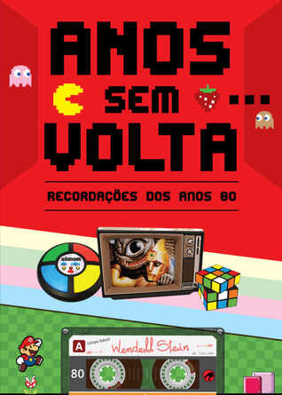 Anos Sem Volta: Recordações dos Anos 80