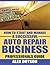 How to Start and Manage a Successful Auto Repair Business by Alex Dotson