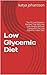 Low Glycemic Diet: Top 50 Low Glycemic Recipes That Help You Lose Weight Without Trying with The Low Glycemic Index Diet!