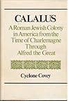 Calalus: A Roman Jewish Colony in America From the Time of Charlemagne Through Alfred the Great