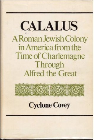 Calalus: A Roman Jewish Colony in America From the Time of Charlemagne Through Alfred the Great (Hardcover)
