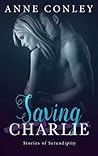 Saving Charlie by Anne Conley Saving Charlie by Anne Conley