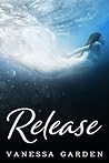 Release by Vanessa Garden