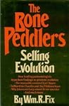 The Bone Peddlers: Selling Evolution The Bone Peddlers: Selling Evolution