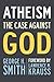 Atheism: The Case Against God (The Skeptic's Bookshelf)