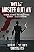 The Last Master Outlaw: How He Outfoxed the FBI Six Times--but Not a Cold Case Team