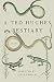 A Ted Hughes Bestiary by Ted Hughes A Ted Hughes Bestiary by Ted Hughes