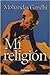Mi religión by Mahatma Gandhi Mi religión by Mahatma Gandhi