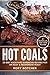 Hot Coals: 25 Best Backyard Barbecue Recipes For An Easy & Inexpensive Feast (Rory's Meat Kitchen)