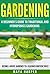 Gardening: A Beginner’s Guide to Traditional and Hydroponics Gardening. Become A Novice Gardener To A Seasoned Horticulturist. (Garden Pallette Book 1)