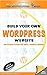 Wordpress: Build Your Own Wordpress Website. Wordpress for Small Business