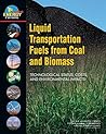 Liquid Transportation Fuels from Coal and Biomass: Technological Status, Costs, and Environmental Impacts