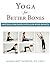 Yoga for Better Bones: Safe...