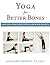 Yoga for Better Bones: Safe Yoga for People with Osteoporosis