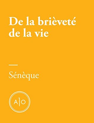De la brièveté de la vie (Kindle Edition)