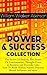 Power & Success Collection: The Secret of Success, The Power of Concentration, Thought-Force in Business and Everyday Life, How to Read Human Nature, Practical Mental Influence and More