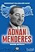 Adnan Menderes: Demokrasi Yolunda Bir Hayat
