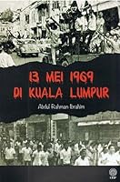 13 Mei 1969 Di Kuala Lumpur by Abdul Rahman Ibrahim