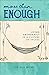 More than Enough: Living Ab...