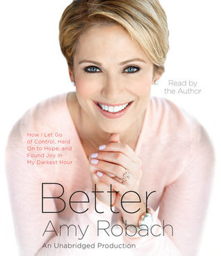 Better: How I Let Go of Control, Held On to Hope, and Found Joy in My Darkest Hour (Audiobook)