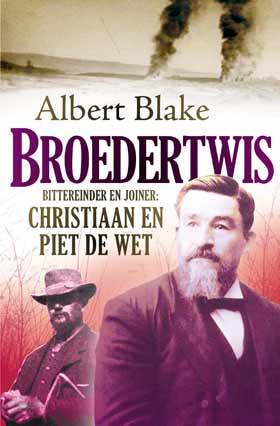Broedertwis: Bittereinder en Joiner:  Christiaan en Piet de Wet