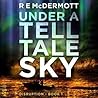 Under a Tell-Tale Sky by R.E. McDermott