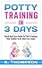 Potty Training In 3 Days by B Thompson
