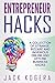 Entrepreneur Hacks: A Collection Of Strange, Bizarre and Ingenious Online And Offline Business Hacks
