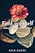 Find Yourself: Believe in your power to blossom (Free your mind Book 2)