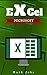 Excel: A Pocket Guide For Excel Beginners(Excel Bible,Excel 2016,Excel Charts,Excel Basic Formulae, Excel for Business, Excel for Beginners,Excel project, MS Excel, MS Excel 2016,Excel Spreadsheets)
