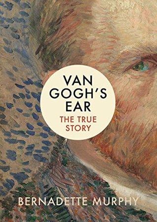 Van Gogh's Ear: The True Story (Kindle Edition)