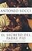 El secreto del padre Pío by Antonio Socci