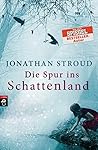 Die Spur ins Schattenland by Jonathan Stroud
