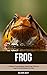 Frog: A Children Pictures B...