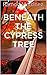 Beneath the cypress tree