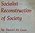 The Socialist Reconstruction of Society