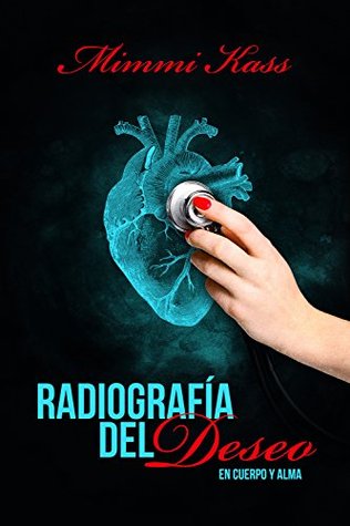 Portada de Radiografía del deseo, de Mimmi Kass