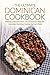 The Ultimate Dominican Cookbook - Delicious Recipes from The Dominican Republic: Homestyle Dominican Cooking You Can't Resist