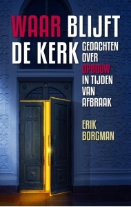 Waar blijft de Kerk. Gedachten over opbouw in tijden van afbraak.