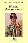 El amor dura tres años by Frédéric Beigbeder