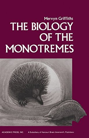 The Biology of the Monotremes (Kindle Edition)