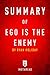 Summary of Ego is the Enemy: by Ryan Holiday | Includes Analysis