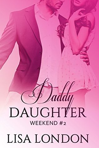 Daddy Daughter Weekend #2 (Daddy Daughter Weekends #2)