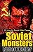 Soviet Monsters: 22 Horrific Serial Killer Cases