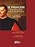 IL PRINCIPE. Il Machiavelli di un secolo di mezzo (Italian Edition)