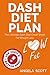 Dash Diet Plan : The Ultimate Dash Diet Cheat Sheet For Weight Loss