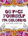 Go F*ck Yourself, I'm Coloring by Alex Fleming