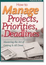 How To Manage Projects, Priorities & Deadlines: The Art of Getting It Done