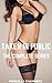 Taken in Public - The Complete Series by Priscilla Chambers