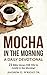 Mocha In The Morning - A Da...